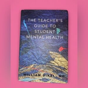 ‘The Teacher's Guide to Student Mental Health’ Book | William Dikel, MD